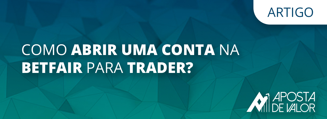 Como Abrir uma Conta na BetFair para Trader?