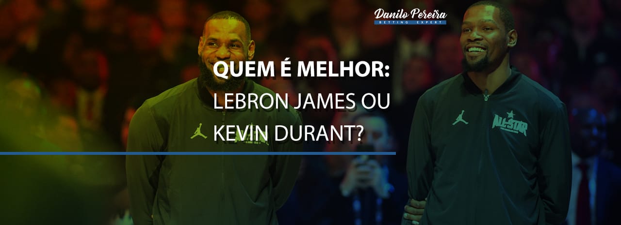 Quem é melhor: Lebron James ou Kevin Durant?